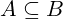 A\subseteq B