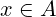 x \in A