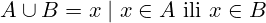 A\cup B={x\mid x\in A\mathrm{\mathrm{\ }ili\ }x\in B}