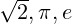 \sqrt2,\pi,e