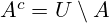 A^c=U\setminus A
